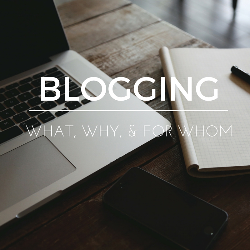 Blogging Manifesto | Why, What, and For Whom Do I Blog?