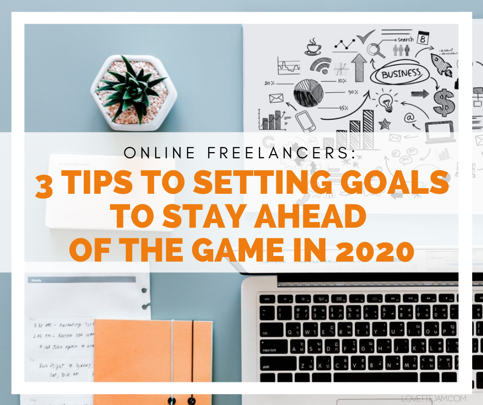 Online Freelancers:  3 Tips to Setting Goals to Stay Ahead of the Game in 2020