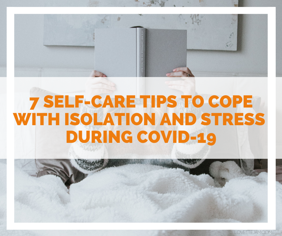 7 Self-Care Tips to Cope with Isolation and Stress During COVID-19