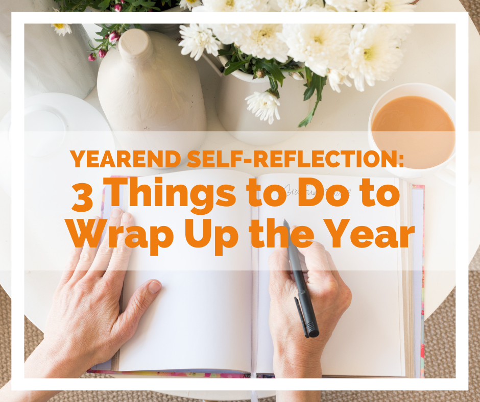 Yearend Self-Reflection: 3 Things to Do to Mindfully Wrap Up the Year