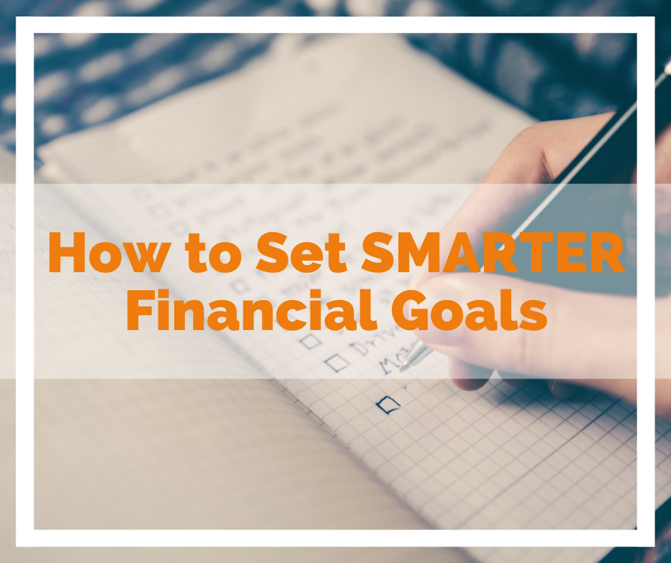 How to Set SMARTER Financial Goals
